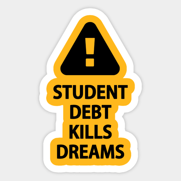 Student Debt Kills Dreams Sticker by Activian